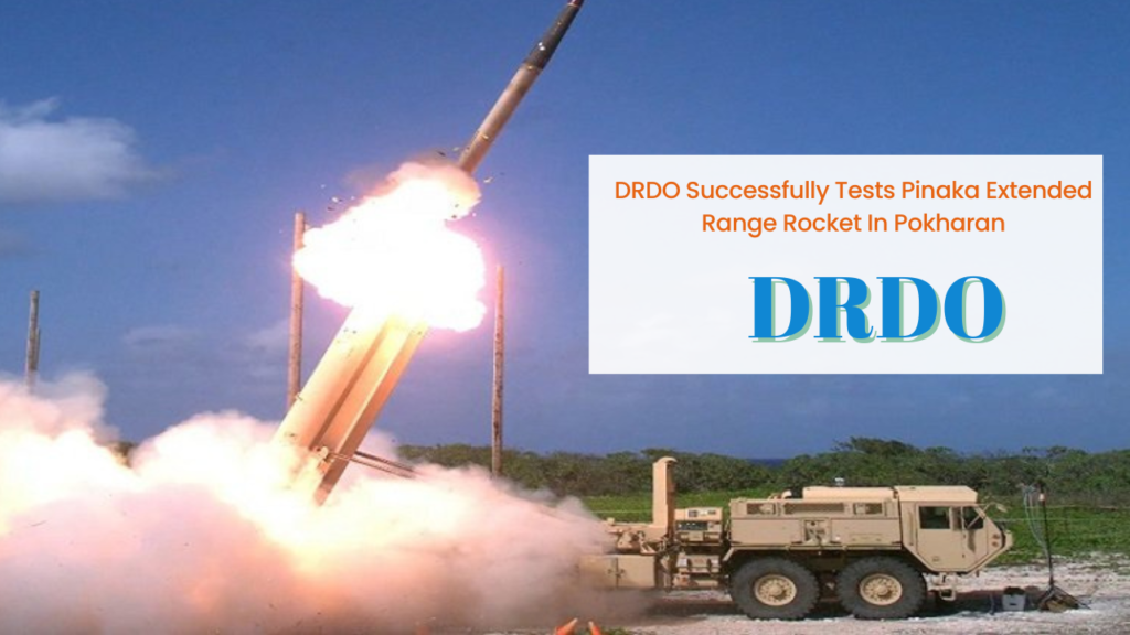 करेंट अफेयर्स- Current Affairs 14 October 2022 -रक्षा अनुसंधान और विकास संगठन (DRDO) ने राजस्थान के पोखरण में पिनाका एक्सटेंडेड रेंज रॉकेट का सफल परीक्षण किया।