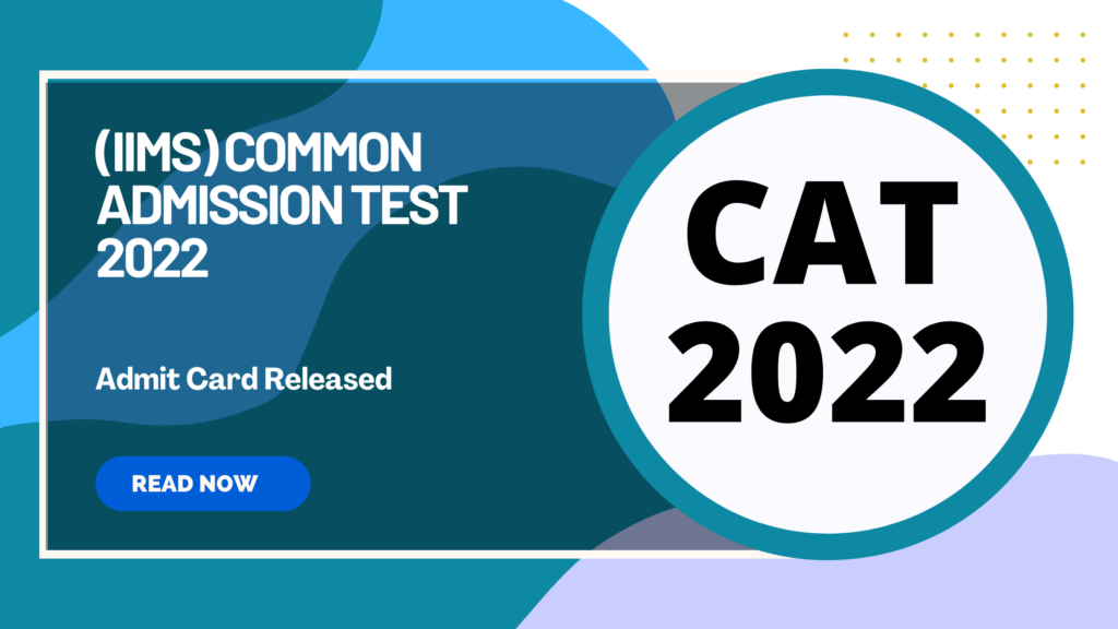 (IIMs) Common Admission Test 2022 IIM Cat Admit Card 2022 Released
