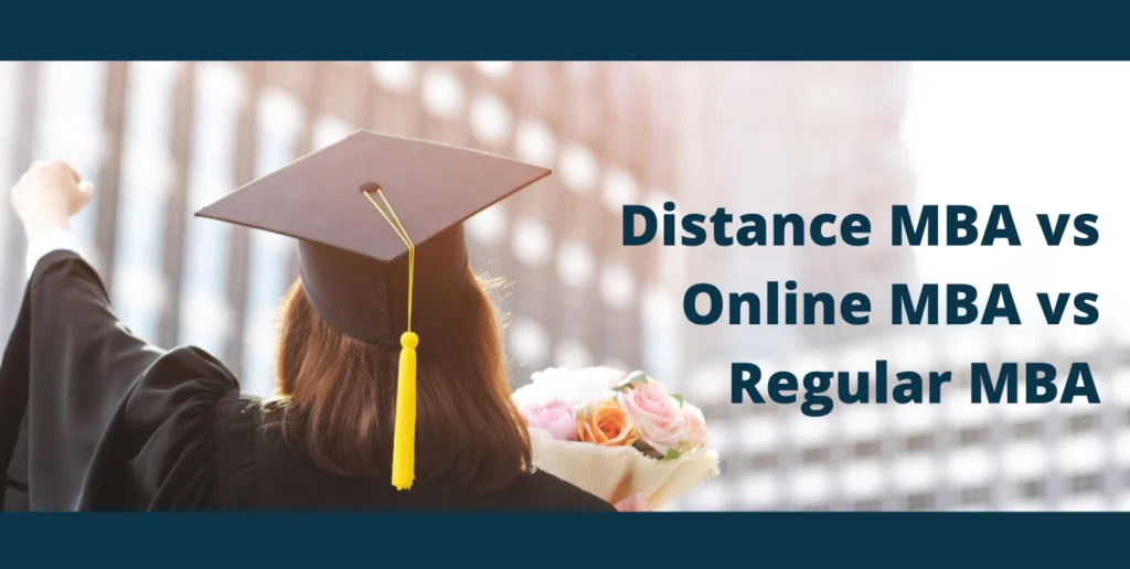 Distance MBA vs Online MBA vs Regular MBA