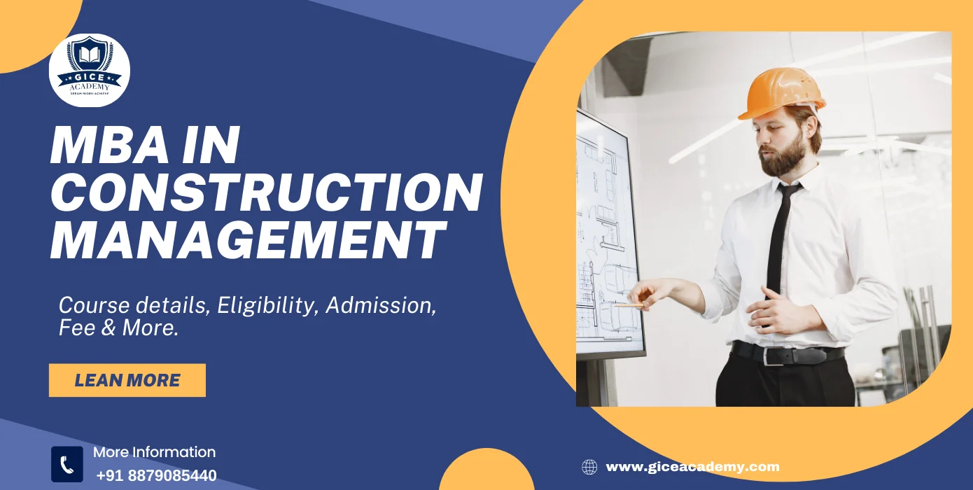 MBA in Construction Management: Course Details, Eligibility, Admission, Fee & More.
