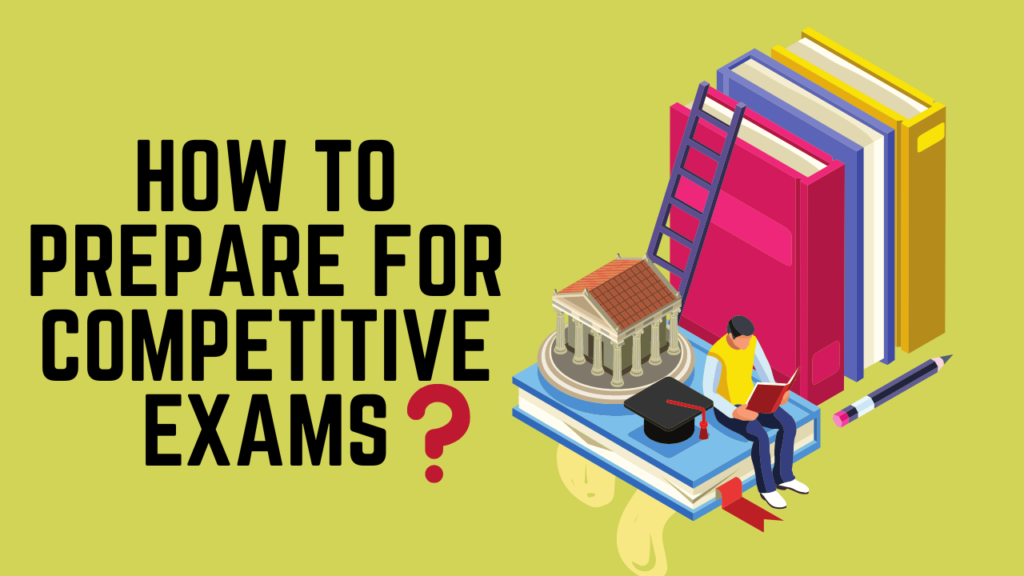 How to prepare for competitive exams?10 Tips for Success