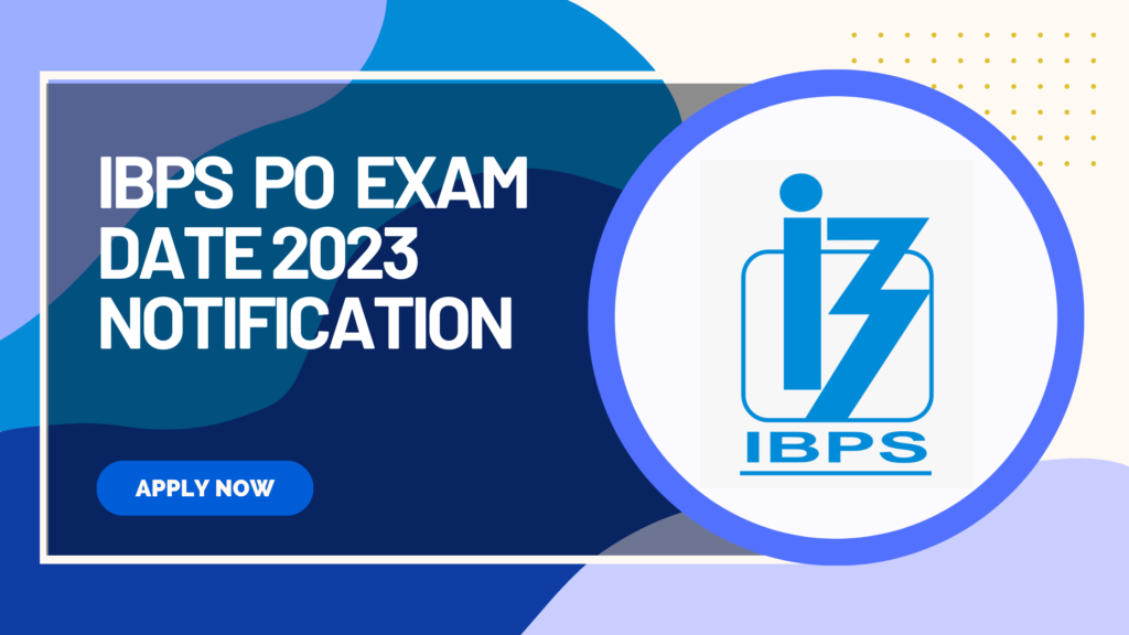 IBPS PO Exam Date 2023 notification