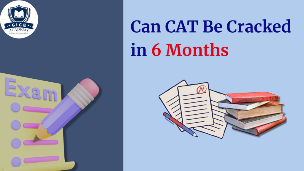 Can CAT Be Cracked in 6 Months | Ultimate method for CAT Preparation Plan