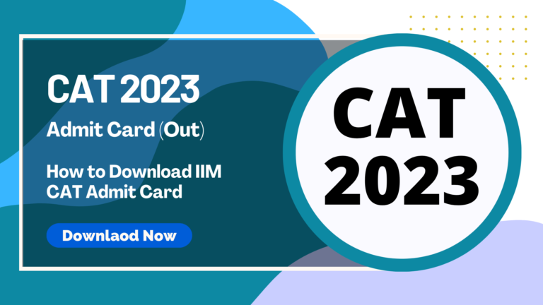 CAT 2023 Admit Card (Out): How to Download IIM CAT Admit Card