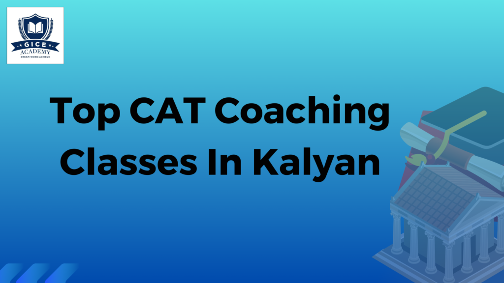 Best CAT Coaching Classes In Kalyan Succeed With The Expert