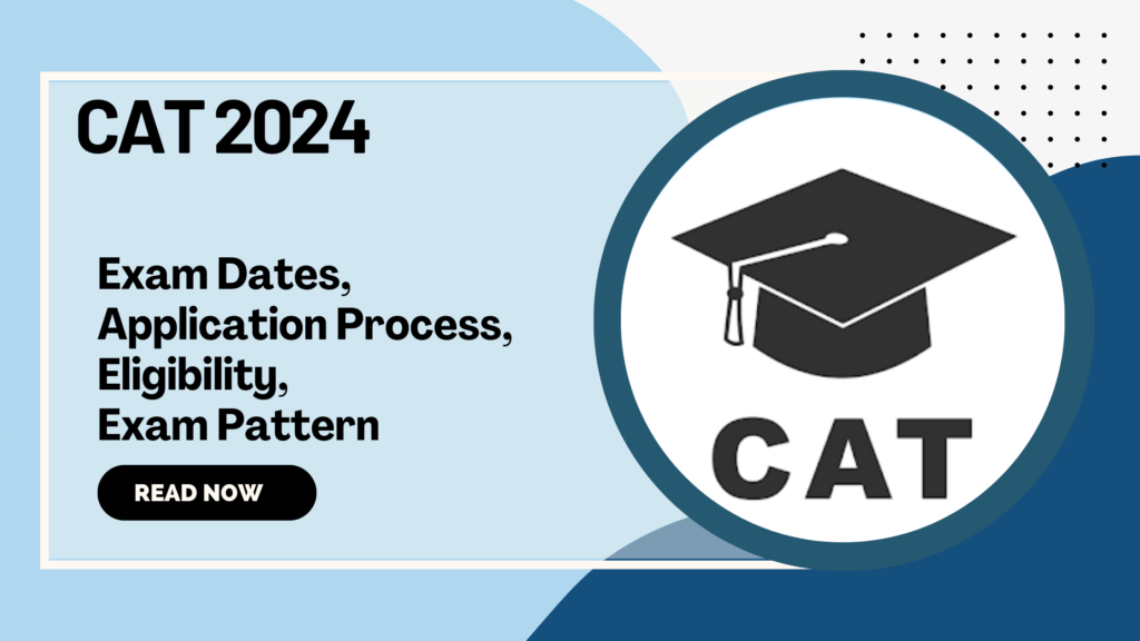 CAT 2024 Overview,Exam Pattern,Date and Syllabus