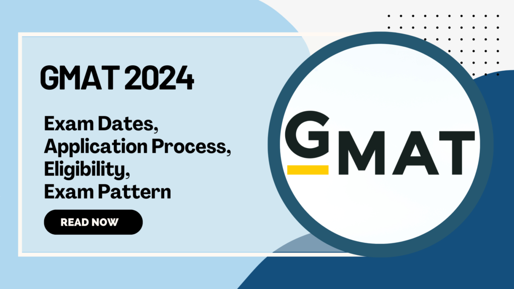 GMAT 2024 Complete Guide Exam Pattern,Dates and Syllabus