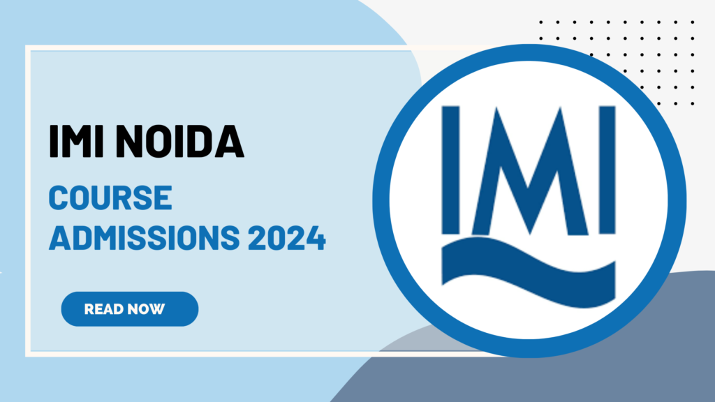 IMI Noida Course Admissions 2024