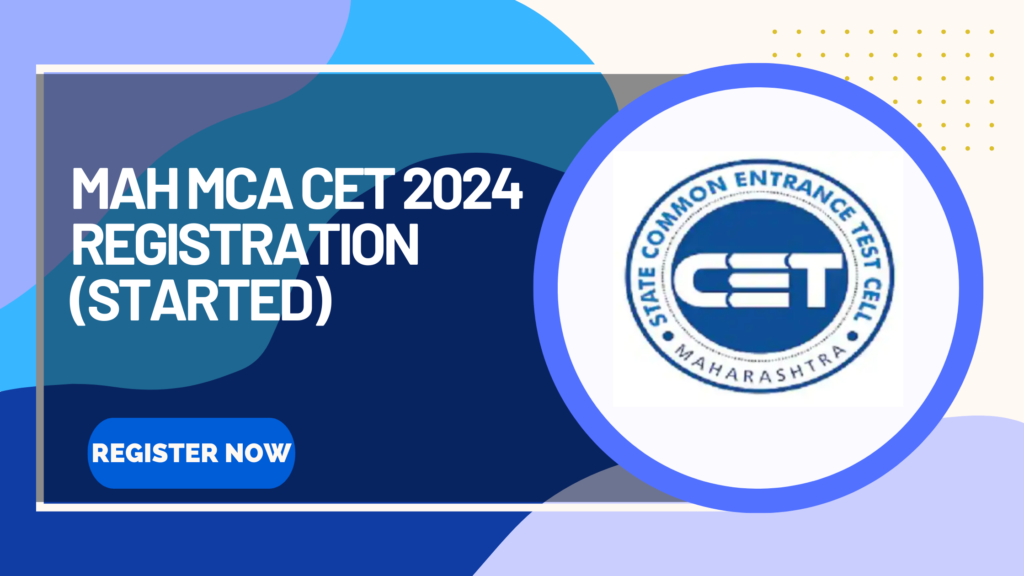 MAH MCA CET 2024 Registration (Started) Register now