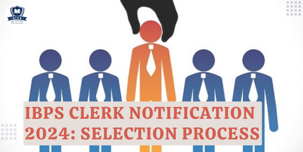 IBPS Clerk Notification 2024: Selection Process