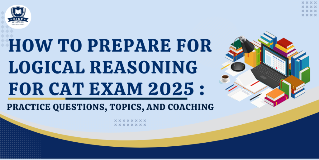 CAT Exam 2025 , Logical Reasoning in CAT 2025