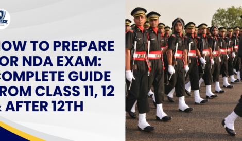 How to Prepare for NDA Exam: Complete Guide from Class 11, 12 & After 12th